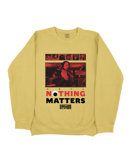 NOTHING MATTERS, EEAAO SWEATSHIRT