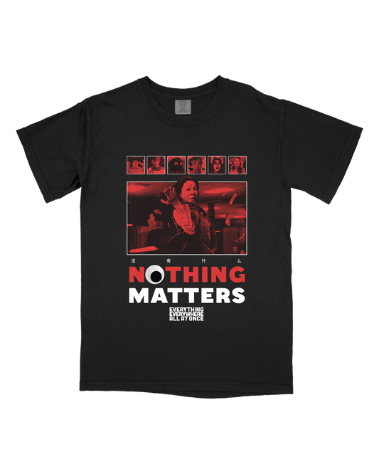 NOTHING MATTERS, EEAAO UNISEX TEE